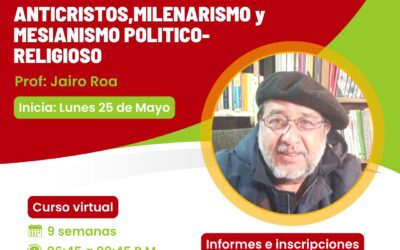Ciclo II – 2026 Seminario en Teología: Anticristos, Milenarismo y Mesianismo Político-Religioso.